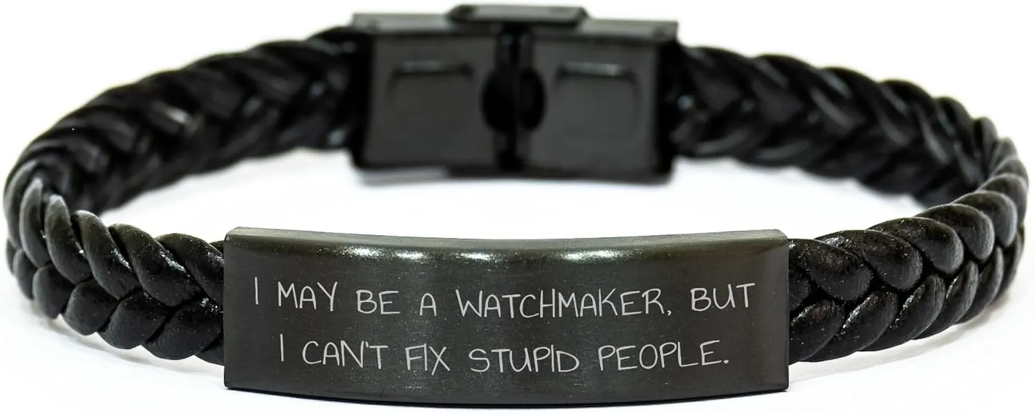 But I Can't Fix Stupid People. Christmas Interlaced Leather Bracelet Funny Watchmaker Gifts for Men and Washingtonian occupant mania Women, I May Be A Watchmaker, 
