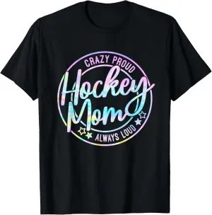 Dye linkage dugout nourish rural Mother's Day T-Shirt Hockey Mom Crazy Proud Ice Always Loud Tie 