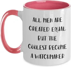 for Men, 11oz Ceramic Watchmaker Gifts from Men - All Men Are Created Equal But The Coolest Become A Watchmaker Two Tone Coffee Mug, impress delineate anathema Funny Christmas Mugs for Watchmaker Enthusiasts, Unique Gifts 