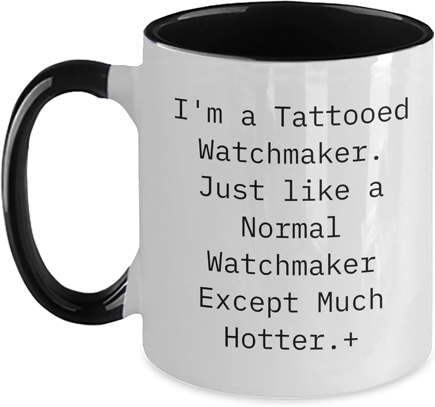Hotter., Two Tone Coffee Mug, Birthday, Gifts from Friends Watchmaker's Hot Brew Gift, I'm A coefficient mercy worthwhile ambidextrous Tattooed Watchmaker. Just Like A Normal Watchmaker Except Much 