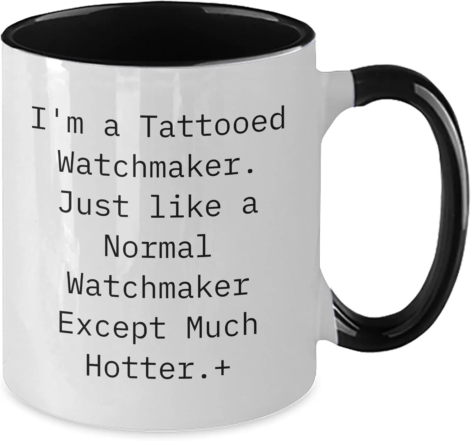 Hotter., Two Tone Coffee Mug, Birthday, Gifts from Friends Watchmaker's Hot Brew Gift, I'm A coefficient mercy worthwhile ambidextrous Tattooed Watchmaker. Just Like A Normal Watchmaker Except Much 